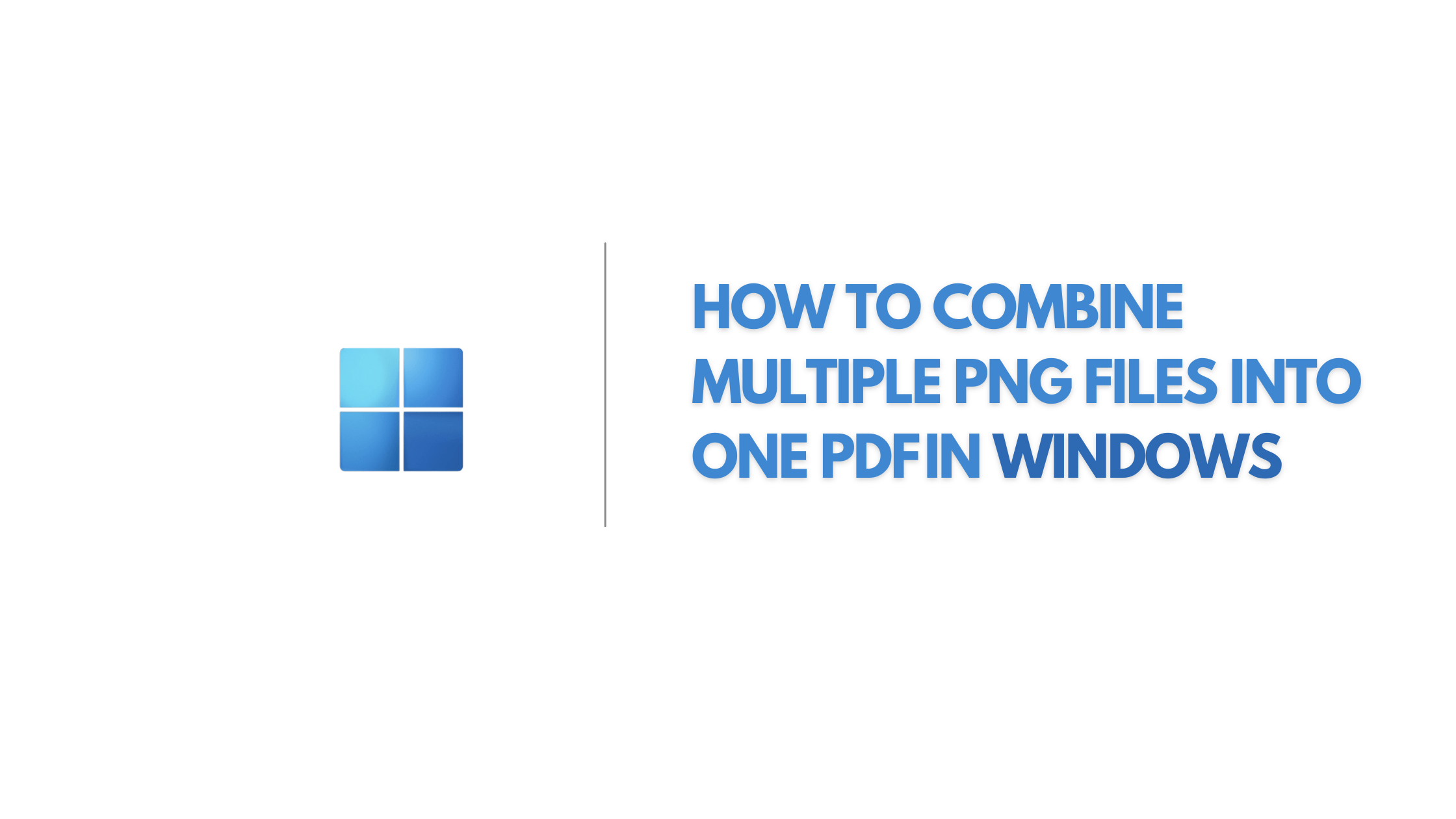 How To Combine Multiple Png Files Into One Pdf in Windows